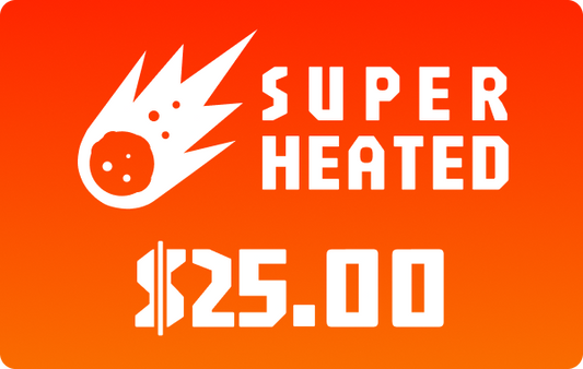 Super Heated $25.00 gift card.